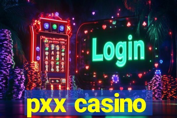 pxx casino